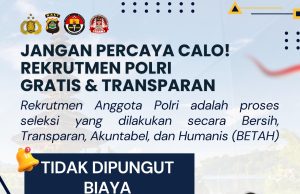 Rekrutmen Polri GRATIS dan Transparan, JANGAN PERCAYA CALO!