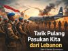 Tarik Pulang Pasukan Kita dari Lebanon