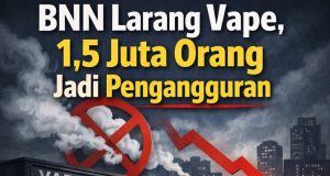 BNN Larang Vape: Kebijakan Serampangan Ancam 1,5 Juta Pekerja